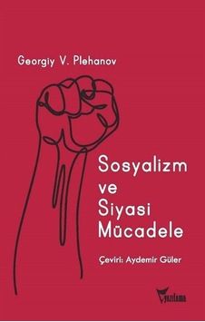 Sosyalizm ve Siyasi Mücadele - Georgiy Valentinoviç Plehanov - Yazılama Sosyalizm ve Siyasi Mücadele - Georgiy Valentinoviç Plehanov - Yazılama