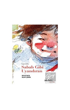 Sabah Gibi Uyandıran - Toplu Şiirler - Mustafa Ruhi Şirin - Muhit Kitap Sabah Gibi Uyandıran - Toplu Şiirler - Mustafa Ruhi Şirin - Muhit Kitap
