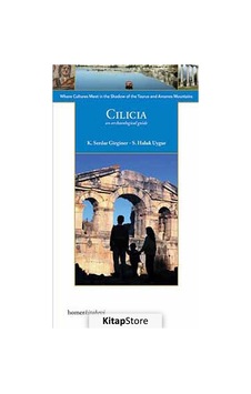 Cilicia Where Cultures Meet in the Shadow of the Taurus and Amanos Mountains - K. Serdar Girginer - S. Haluk Uygur - Homer Kitabevi Cilicia Where Cultures Meet in the Shadow of the Taurus and Amanos Mountains - K. Serdar Girginer - S. Haluk Uygur - Homer Kitabevi