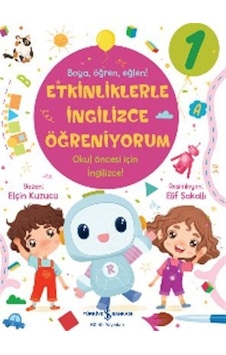Etkinliklerle İngilizce Öğreniyorum 1- Boya Öğren Eğlen! - Elçin Kuzucu - İş Bankası Kültür Yayınları Etkinliklerle İngilizce Öğreniyorum 1- Boya Öğren Eğlen! - Elçin Kuzucu - İş Bankası Kültür Yayınları