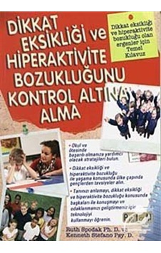 Dikkat Eksikliği ve Hiperaktivite Bozukluğunu Kontrol Altına Alma Dikkat Eksikliği ve Hiperaktivite Bozukluğunu Kontrol Altına Alma