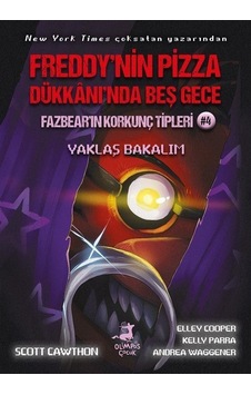 Fazbear'ın Korkunç Tipleri 4 - Yaklaş Bakalım - Freddy'nin Pizza Dükkanı'nda Beş Gece - Andrea Waggener - Olimpos Çocuk Fazbear'ın Korkunç Tipleri 4 - Yaklaş Bakalım - Freddy'nin Pizza Dükkanı'nda Beş Gece - Andrea Waggener - Olimpos Çocuk