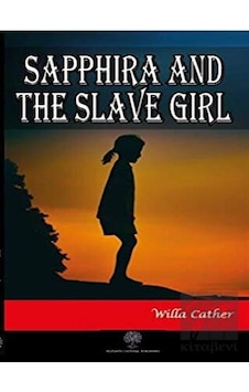 Sapphira and the Slave Girl - Willa Sibert Cather - Platanus Publishing
