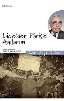 Lice'den Paris'e Anılarım - Tarık Ziya Ekinci - İletişim Yayınları Lice'den Paris'e Anılarım - Tarık Ziya Ekinci - İletişim Yayınları