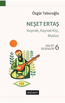 Neşet Ertaş & Kaynak, Kaynak Kişi, Madun Anlatı Desenleri - 6 ...