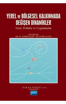 Yerel ve Bölgesel Kalkınmada Değişen Dinamikler - Nobel Akademik Yayıncılık Yerel ve Bölgesel Kalkınmada Değişen Dinamikler - Nobel Akademik Yayıncılık