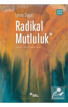 Radikal Mutluluk : Müşterek Neşe Anları / Lynne Segal