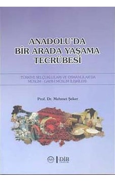 Anadolu'da Birarada Yaşama Tecrübesi - Mehmet Şeker - Diyanet İşleri Başkanlığı Anadolu'da Birarada Yaşama Tecrübesi - Mehmet Şeker - Diyanet İşleri Başkanlığı