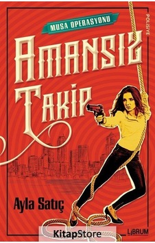 Amansız Takip Musa Operasyonu - Ayla Satıç - Librum Kitap