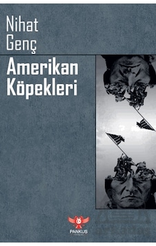 Amerikan Köpekleri Pankuş Yayınları Nihat Genç Amerikan Köpekleri Pankuş Yayınları Nihat Genç