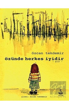 Özünde Herkes İyidir - Özcan Tekdemir - Siyah Kuğu Yayınları