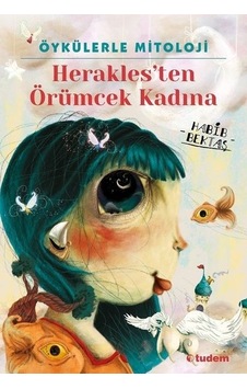 Öykülerle Mitoloji: Herakles Ten Örümcek Kadına Öykülerle Mitoloji: Herakles Ten Örümcek Kadına