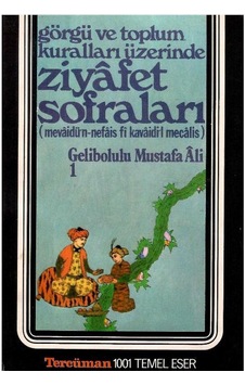 Ziyafet Sofraları Görgü Ve Toplum Kuralları Üzerine Cilt 1 - Gelibolulu Mustafa Ali Ziyafet Sofraları Görgü Ve Toplum Kuralları Üzerine Cilt 1 - Gelibolulu Mustafa Ali