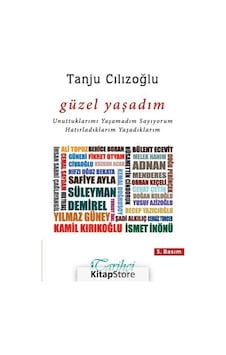 Güzel Yaşadım - Tanju Cılızoğlu - Tarihçi Kitabevi Güzel Yaşadım - Tanju Cılızoğlu - Tarihçi Kitabevi