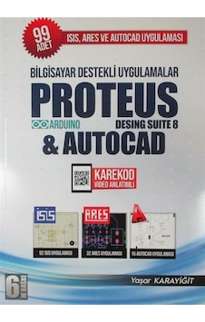 Bilgisayar Destekli Uygulamalar Proteus Desing Suite 8 ve Autocad - Yaşar Karayiğit - Yazarın Kendi Yayını