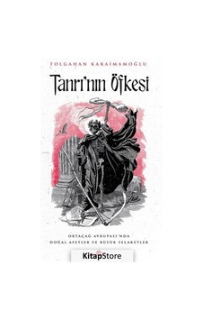 Tanrı'nın Öfkesi: Ortaçağ Avrupası'nda Doğal Afetler ve Büyük Felaketler - Tolgahan Karaimamoğlu - Kronik Kitap