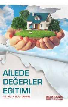 Ailede Değerler Eğitimi - Doç. Dr. Bilal Yorulmaz Ailede Değerler Eğitimi - Doç. Dr. Bilal Yorulmaz