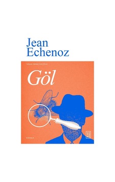 Göl - Jean Echenoz - Ketebe Göl - Jean Echenoz - Ketebe