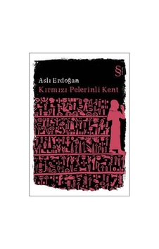 Kırmızı Pelerinli Kent - Aslı Erdoğan - Everest Yayınları Kırmızı Pelerinli Kent - Aslı Erdoğan - Everest Yayınları
