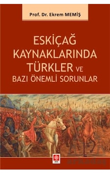 Eskiçağ Kaynaklarında Türkler Ve Bazı Önemli Sorunlar