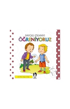 Saygılı Olmayı Öğreniyoruz - Çakıl Yayınları Saygılı Olmayı Öğreniyoruz - Çakıl Yayınları