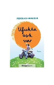 Kitapstore Ufukta Aşk Var / Federico Moccia Kitapstore Ufukta Aşk Var / Federico Moccia