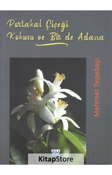 Portakal Çiçeği Kokusu Bir de Adana - Mehmet Tepebaşı - Su Yayınları