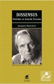 Dissensus Politika Ve Estetik Üzerine / Jacques Ranciere 9786053143758 Dissensus Politika Ve Estetik Üzerine / Jacques Ranciere 9786053143758