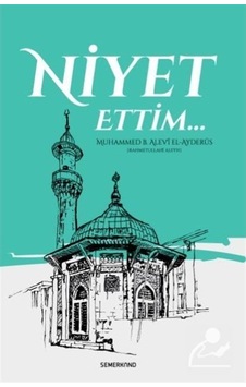 Niyet Ettim / Muhammed B. Alevi El-Ayderus 9786051595733 Niyet Ettim / Muhammed B. Alevi El-Ayderus 9786051595733