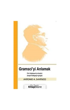 Gramsci'yi Anlamak - Antonio A. Santucci - Kalkedon Gramsci'yi Anlamak - Antonio A. Santucci - Kalkedon