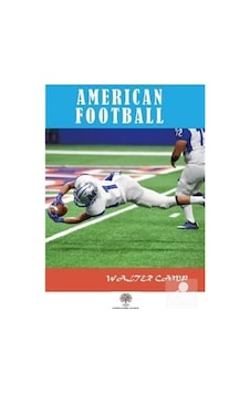 American Football - Walter Camp - Platanus Publishing American Football - Walter Camp - Platanus Publishing