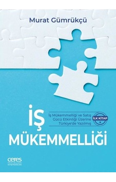 İş Mükemmelliği - Murat Gümrükçü - Ceres Yayınları İş Mükemmelliği - Murat Gümrükçü - Ceres Yayınları