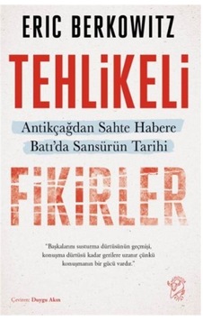 Tehlikeli Fikirler: Antikçağdan Sahte Habere Batı'da Sansürün Kısa Tarihi - Eric Berkowitz - Minotor Kitap Tehlikeli Fikirler: Antikçağdan Sahte Habere Batı'da Sansürün Kısa Tarihi - Eric Berkowitz - Minotor Kitap