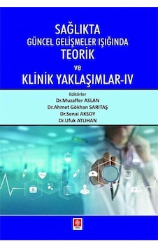 Sağlıkta Güncel Gelişmeler Işığında Teorik ve Klinik Yaklaşımlar - 4- Ekin Basım Yayın Sağlıkta Güncel Gelişmeler Işığında Teorik ve Klinik Yaklaşımlar - 4- Ekin Basım Yayın