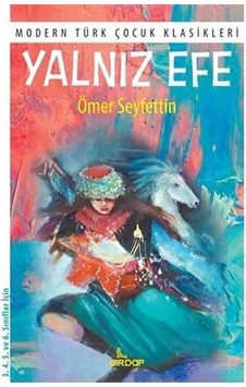Yalnız Efe - Modern Türk Çocuk Klasikleri - Ömer Seyfettin - Girdap Yalnız Efe - Modern Türk Çocuk Klasikleri - Ömer Seyfettin - Girdap