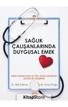 Sağlık Çalışanlarında Duygusal Emek / Umut Eroğlu Sağlık Çalışanlarında Duygusal Emek / Umut Eroğlu