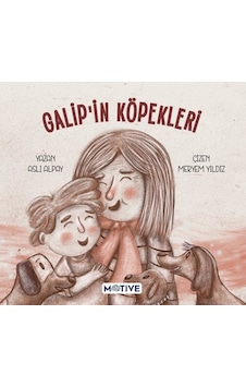 Galip'in Köpekleri - Aslı Alpay - Motive Yayınları Galip'in Köpekleri - Aslı Alpay - Motive Yayınları