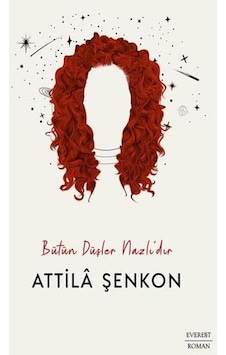 Bütün Düşler Nazlı'dır - Attila Şenkon - Everest Yayınları Bütün Düşler Nazlı'dır - Attila Şenkon - Everest Yayınları