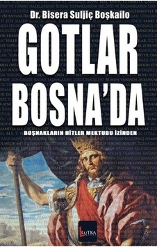 Gotlar Bosna'Da / Dr. Bisera Suljiç Boşkailo 9786052287668 Gotlar Bosna'Da / Dr. Bisera Suljiç Boşkailo 9786052287668