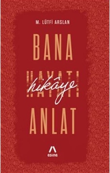 Bana Hikaye Anlat / Mehmet Lütfi Arslan Bana Hikaye Anlat / Mehmet Lütfi Arslan