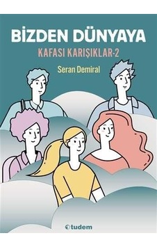 Bizden Dünyaya - Kafası Karışıklar 2 - Seran Demiral - Tudem Yayınları