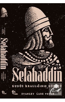 Selahaddin Kudüs Krallığının Düşüşü / Stanley Lane Poole Selahaddin Kudüs Krallığının Düşüşü / Stanley Lane Poole