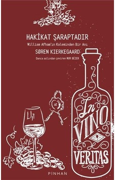 Hakikat Şaraptadır - William Afham'ın Kaleminden Bir Anı - Soren Kierkegaard - Pinhan Yayıncılık