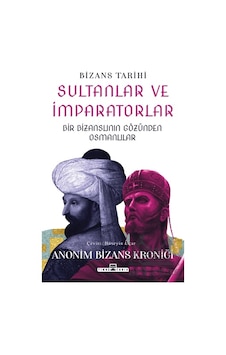 Sultanlar Ve İmparatorlar: Bir Bizanslının Gözünden Osmanlılar