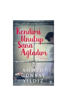 Kendimi Unutup Sana Ağladım: Duygusal Bir Yolculuk