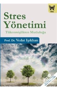 Stres Yönetimi-Tükenmişlikten Mutluluğa - Vedat Işıkhan - Nika Yayınevi