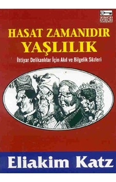 Hasat Zamanıdır Yaşlılık - Eliakim Katz - Anahtar Kitaplar Hasat Zamanıdır Yaşlılık - Eliakim Katz - Anahtar Kitaplar
