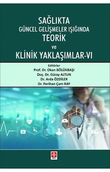 Sağlıkta Güncel Gelişmeler Işığında Teorik ve Klinik Yaklaşımlar 6- Ekin Basım Yayın Sağlıkta Güncel Gelişmeler Işığında Teorik ve Klinik Yaklaşımlar 6- Ekin Basım Yayın