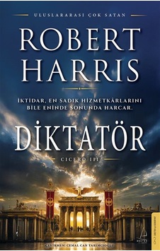 Diktatör / Cicero Üçlemesi 3 / Robert Harris Diktatör / Cicero Üçlemesi 3 / Robert Harris