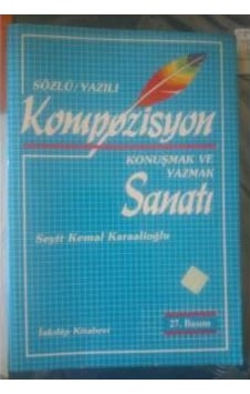 Sözlü ve Yazili Kompozisyon Konuşmak ve Yazmak S.Kemal Karaalioğ Sözlü ve Yazili Kompozisyon Konuşmak ve Yazmak S.Kemal Karaalioğ